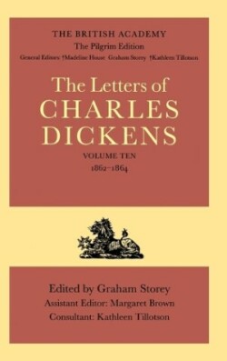 British Academy/The Pilgrim Edition of the Letters of Charles Dickens: Volume 10: 1862-1864