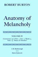 Robert Burton: The Anatomy of Melancholy: Volume IV: Commentary up to Part 1, Section 2, Member 3, Subsection 15, 'Misery of Schollers'