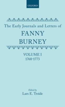 Early Journals and Letters of Fanny Burney: Volume I: 1768-1773