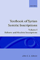 Textbook of Syrian Semitic Inscriptions: I. Hebrew and Moabite Inscriptions