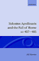 Sidonius Apollinaris and the Fall of Rome, AD 407-485