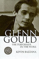 Glenn Gould: The Performer in the Work