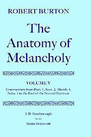 Robert Burton: The Anatomy of Melancholy: Volume V: Commentary from Part. 1, Sect. 2, Memb. 4, Subs. 1 to the End of the Second Partition