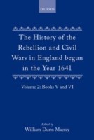 History of the Rebellion and Civil Wars in England begun in the Year 1641: Volume II