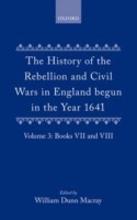 History of the Rebellion and Civil Wars in England begun in the Year 1641: Volume III