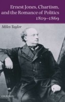 Ernest Jones, Chartism, and the Romance of Politics 1819-1869