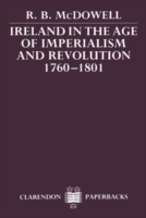 Ireland in the Age of Imperialism and Revolution, 1760-1801