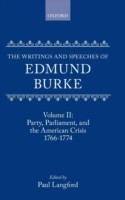 Writings and Speeches of Edmund Burke: Volume II: Party, Parliament and the American Crisis, 1766-1774