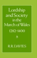 Lordship and Society in the March of Wales 1282-1400