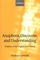 Anaphora, Discourse, and Understanding Evidence from English and French