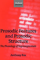 Prosodic Features and Prosodic Structure The Phonology of 'Suprasegmentals'