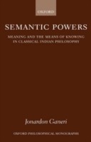 Semantic Powers Meaning and the Means of Knowing in Classical Indian Philosophy
