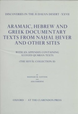 Discoveries in the Judaean Desert: Volume XXVII. Aramaic, Hebrew and Greek Documentary Texts from Nahal Hever and Other Sites, with an Appendix containing Alleged Qumran Texts