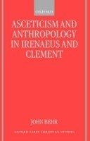 Asceticism and Anthropology in Irenaeus and Clement