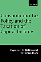 Consumption Tax Policy and the Taxation of Capital Income