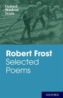 Oxford Student Texts: Robert Frost: Selected Poems