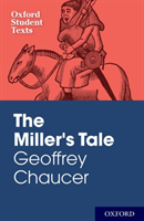 Oxford Student Texts: Geoffrey Chaucer: The Miller's Tale