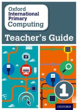 Oxford International Primary Computing 1: Teacher's Guide