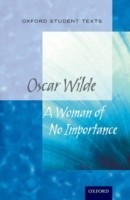 Oxford Student Texts: A Woman of No Importance