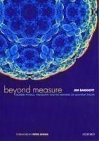 Beyond Measure: Modern Physics, Philosophy, and the Meaning of Quantum Theory