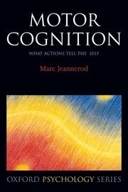 Motor Cognition : What Actions Tell the Self