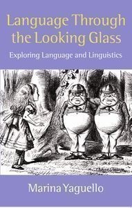 Language Through the Looking Glass Exploring Language and Linguistics