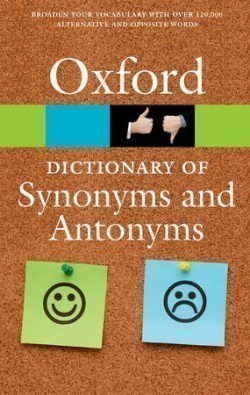 Oxford Dictionary of Synonyms and Antonyms Third Edition (Oxford Paperback Reference)