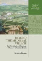 Beyond the Medieval Village The Diversification of Landscape Character in Southern Britain
