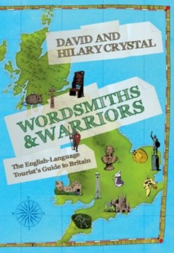 Wordsmiths and Warriors The English-Language Tourist's Guide to Britain