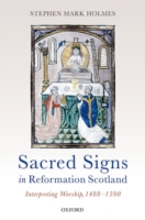 Sacred Signs in Reformation Scotland