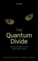 The Quantum Divide Why Schroedinger's Cat is Either Dead or Alive