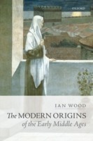 Modern Origins of the Early Middle Ages