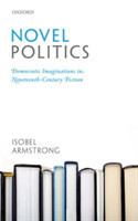 Novel Politics Democratic Imaginations in Nineteenth-Century Fiction