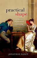Practical Shape A Theory of Practical Reasoning