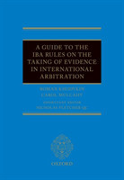 Guide to the IBA Rules on the Taking of Evidence in International Arbitration