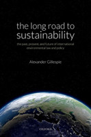 The Long Road to Sustainability The Past, Present, and Future of International Environmental Law and