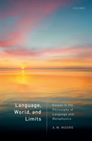 Language, World, and Limits Essays in the Philosophy of Language and Metaphysics