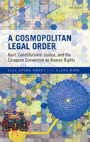 A Cosmopolitan Legal Order Kant, Constitutional Justice, and the European Convention on Human Rights