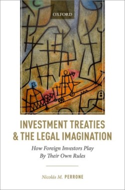 Investment Treaties and the Legal Imagination