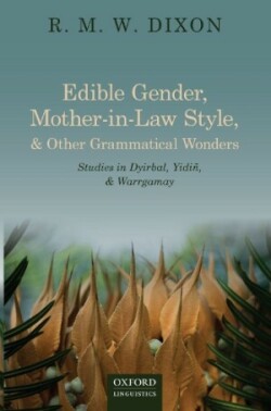 Edible Gender, Mother-in-Law Style, and Other Grammatical Wonders Studies in Dyirbal, Yidin, and Warrgamay