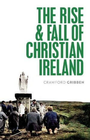 Rise and Fall of Christian Ireland