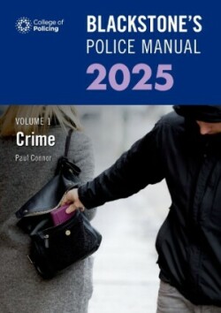 Blackstone's Police Manual Volume 1: Crime 2025