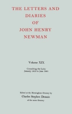 Letters and Diaries of John Henry Newman: Volume XIX: Consulting the Laity, January 1859 to June 1861