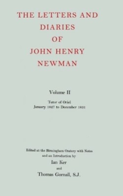 Letters and Diaries of John Henry Newman: Volume II: Tutor of Oriel, January 1827 to December 1831