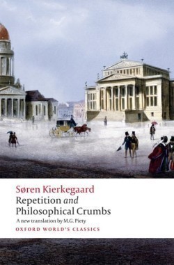 Repetition and Philosophical Crumbs (Oxford World´s Classics New Edition)