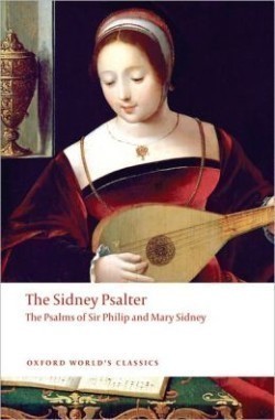 The Sidney Psalter: the Psalms of Sir Philip and Mary Sidney (Oxford World´s Classics)