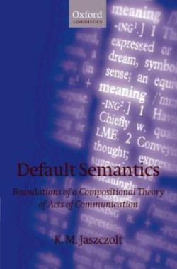 Default Semantics Foundations of a Compositional Theory of Acts of Communication