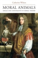 Moral Animals Ideals and Constraints in Moral Theory