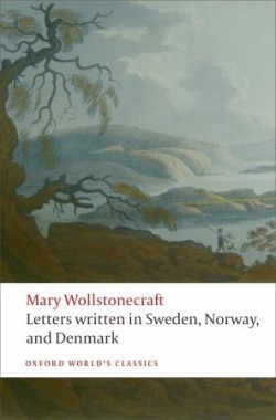 Letters Written in Sweden, Norway and Denmark (Oxford World´s Classics New Edition)