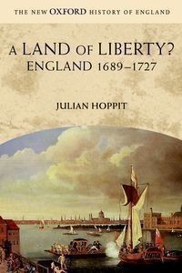 A Land of Liberty? : England 1689-1727